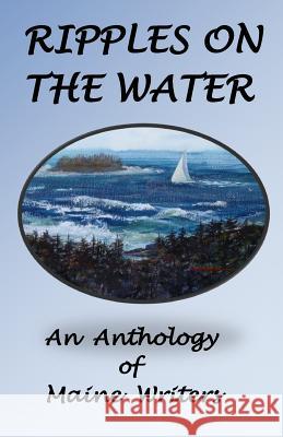 Ripples On The Water: An Anhology Of Maine Authors Clough, David 9781721616428
