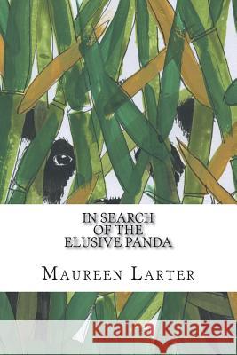 In Search of the Elusive Panda: The Green Peak Canyon Expedition. Maureen Larter Annie Gabriel 9781721636877 Createspace Independent Publishing Platform