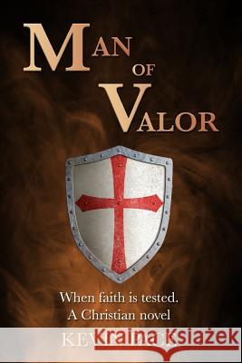 Man of Valor Kevin Pace 9781721762514 Createspace Independent Publishing Platform