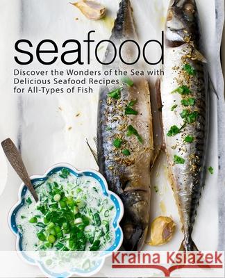 Seafood: Discover the Wonders of the Sea with Delicious Seafood Recipes for All-Types of Fish Booksumo Press 9781721792337 Createspace Independent Publishing Platform
