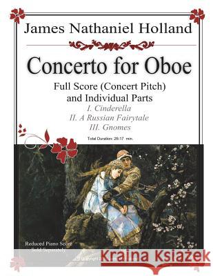 Concerto for Oboe Full Score and Individual Parts James Nathaniel Holland 9781721826773