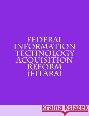Federal Information Technology Acquisition Reform (FITARA) U. S. Congress 9781721898534 Createspace Independent Publishing Platform