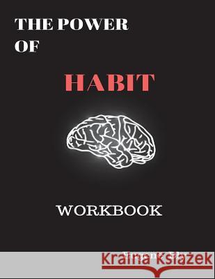 The Power of Habit Companion: Workbook Eugene Bly 9781721947430