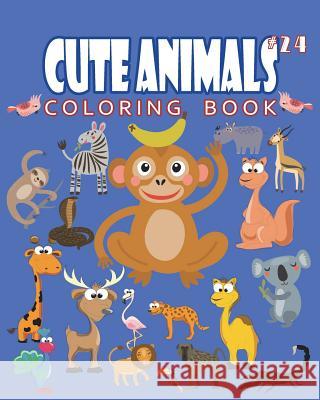 Cute Animals Coloring Book Vol.24: The Coloring Book for Beginner with Fun, and Relaxing Coloring Pages, Crafts for Children J. J. Charming 9781722017538 Createspace Independent Publishing Platform
