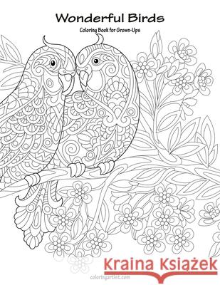 Wonderful Birds Coloring Book for Grown-Ups 1 Nick Snels 9781722055066