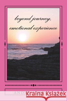 beyond journey: emotional experience Garcia, Andrea 9781722177133 Createspace Independent Publishing Platform