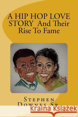 A Hip Hop Love Story and Their Rise to Fame Calvin Downes Stephen Frank Downes 9781722341596