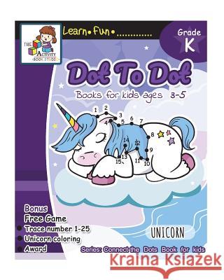 Dot to Dot books for kids ages 3-5: Dot to Dot books for kids, Dot to Dot books for kids 3-5, 6-8, 7-9 Dot to dot counting, Puzzles for Learning and F The Activity Books Studio 9781722619992 Createspace Independent Publishing Platform