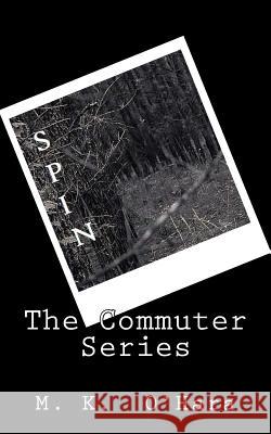 Spin: The Commuter Series Mary K. O'Hara 9781722725495 Createspace Independent Publishing Platform