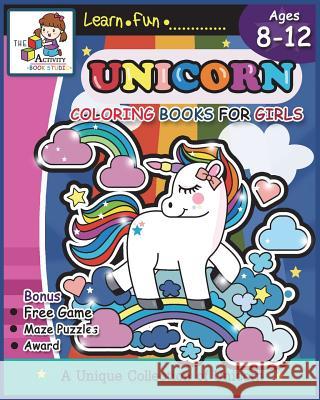 Unicorn Coloring Books for Girls Ages 8-12: Unicorn Coloring Books for Girls and Kids: Cute Unicorn Activity Coloring Book and the Really Best Relaxin The Activity Books Studio 9781722869700 Createspace Independent Publishing Platform