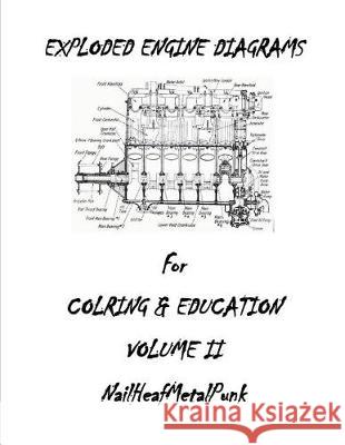 Engine Diagrams Exploded for Coloring and Education: Engine Diagrams Exploded for Coloring Michael Ganly 9781723104282 Createspace Independent Publishing Platform