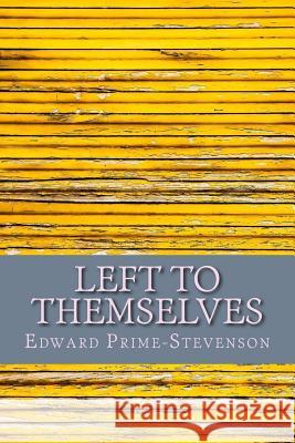 Left to Themselves Edward Prime-Stevenson 9781723140310