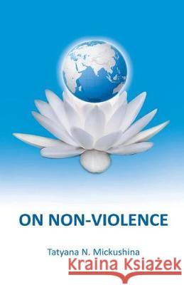 On Non-violence Mickushina, Tatyana N. 9781723227394
