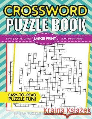 Crossword Puzzle Book: Large Print Crossword Puzzle Books For Adults - Brain Boosting Games - Increase Your IQ With These Stay-Sharp Crosswor Puzzle Books, Brh 9781723355394 Createspace Independent Publishing Platform