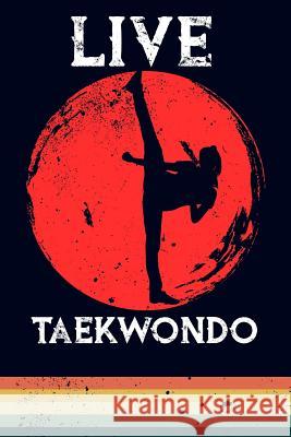 Live Taekwondo Scott Maxwell 9781723714832