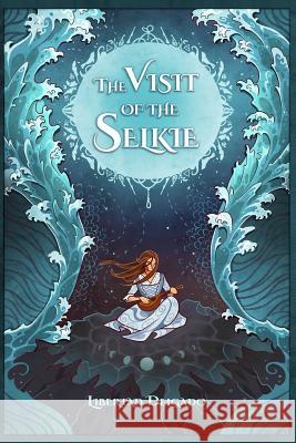 The Visit of the Selkie Libertad Delgado Manuel Morales Libertad Delgado 9781723736148