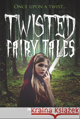 Twisted Fairy Tales: Once Upon a Twist....a Mixture of Light and Dark Stories in the Fairy Tale Genre Prue Batten Rob Wickings A. J. Armitt 9781723755934