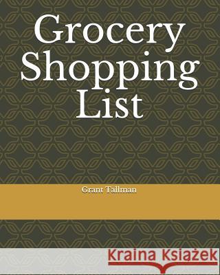 Grocery Shopping List Grant Tallman 9781724032416 Independently Published