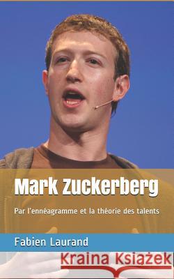 Mark Zuckerberg: Par L Fabien Laurand 9781724164537