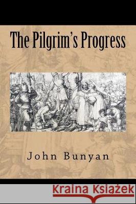 The Pilgrim's Progress John Bunyan 9781724287755
