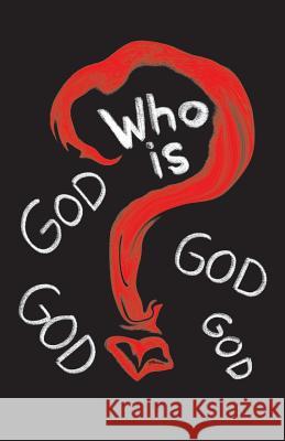 Who is God?: The truth, the reality, the clarity. T, Uncle 9781724300386 Createspace Independent Publishing Platform
