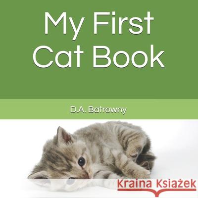 My First Cat Book D. a. Batrowny 9781724543189