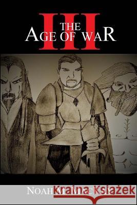 Age of War III Noah M MacKay 9781724942364