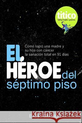 El Héroe del Séptimo Piso Gonzalez, Evelyn 9781724957993