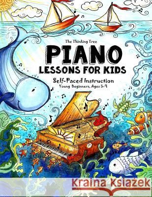 Piano Lessons for Kids: The Thinking Tree - Self-Paced Instruction - Young Beginners, Ages 5-9 Amber Robinson Sarah Janisse Brown Alexandra Bretush 9781724987808 Createspace Independent Publishing Platform