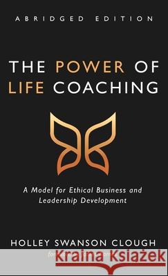 The Power of Life Coaching, Abridged Edition Holley Swanson Clough James Barnes 9781725259232