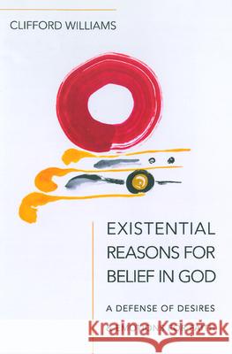Existential Reasons for Belief in God Clifford Williams 9781725264694