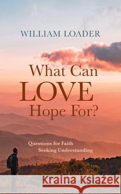 What Can Love Hope For? William Loader 9781725270800