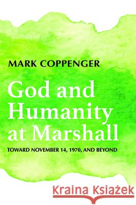 God and Humanity at Marshall Mark Coppenger 9781725281295