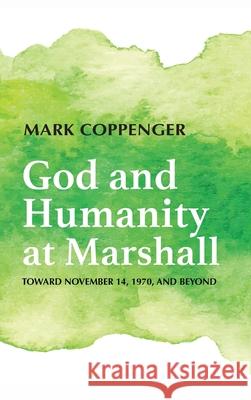 God and Humanity at Marshall Mark Coppenger 9781725281301