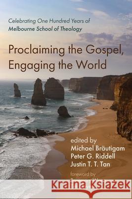Proclaiming the Gospel, Engaging the World Br Peter G. Riddell Justin T. T. Tan 9781725286788