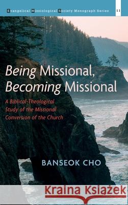 Being Missional, Becoming Missional Banseok Cho Lalsangkima Pachuau 9781725292949 Pickwick Publications