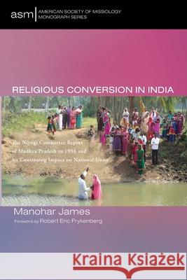 Religious Conversion in India Manohar James Robert Eric Frykenberg 9781725294547 Pickwick Publications