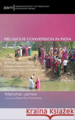 Religious Conversion in India Manohar James Robert Eric Frykenberg 9781725294554 Pickwick Publications
