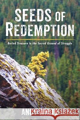 Seeds of Redemption Andy White 9781725294967 Resource Publications (CA)