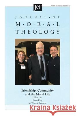 Journal of Moral Theology, Volume 10, Issue 1 Jason King M. Therese Lysaught 9781725297807