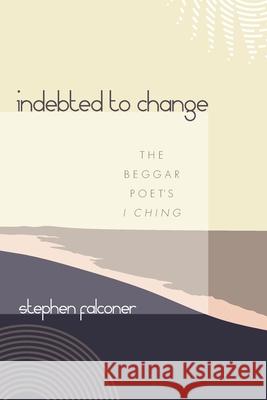 Indebted to Change Stephen Falconer 9781725298316 Resource Publications (CA)