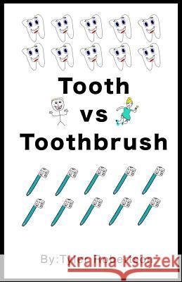 Tooth vs Toothbrush Robertson, Tyler 9781725546110 Createspace Independent Publishing Platform