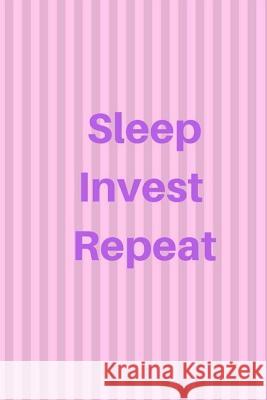 Sleep Invest Repeat Delia Williams 9781725739444 Createspace Independent Publishing Platform