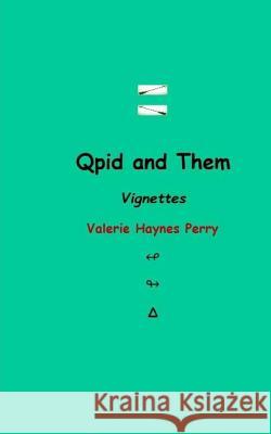 Qpid and Them: Vignettes Valerie Haynes Perry 9781725922266