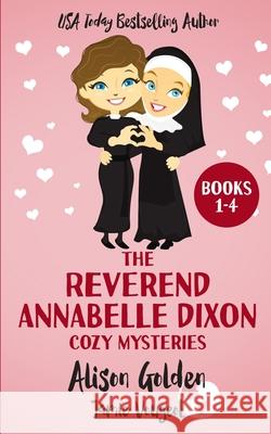 The Reverend Annabelle Dixon Cozy Mysteries: Books 1-4 Jamie Vougeot, Alison Golden 9781725997523 Createspace Independent Publishing Platform