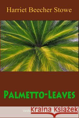 Palmetto-Leaves Harriet Beecher Stowe 9781726083539
