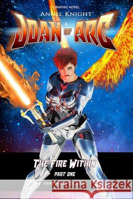 Angel Knight Joan of Arc: The Fire Within - (Color edition Part One) Clark, Nathan 9781726158992