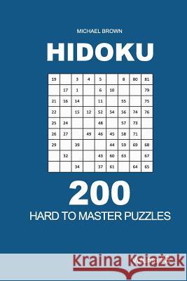 Hidoku - 200 Hard to Master Puzzles 9x9 (Volume 3) Michael Brown 9781726168144