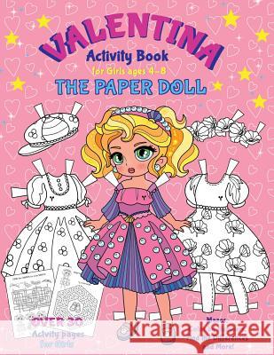 VALENTINA, the Paper Doll Activity Book for Girls ages 4-8: Paper Doll with the Dresses for Coloring and Cutting Out, Mazes, Color by Numbers, Find th Elena Yalcin 9781726199506