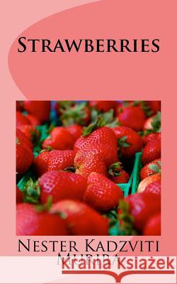 Strawberries Nester Kadzvit 9781726268097 Createspace Independent Publishing Platform